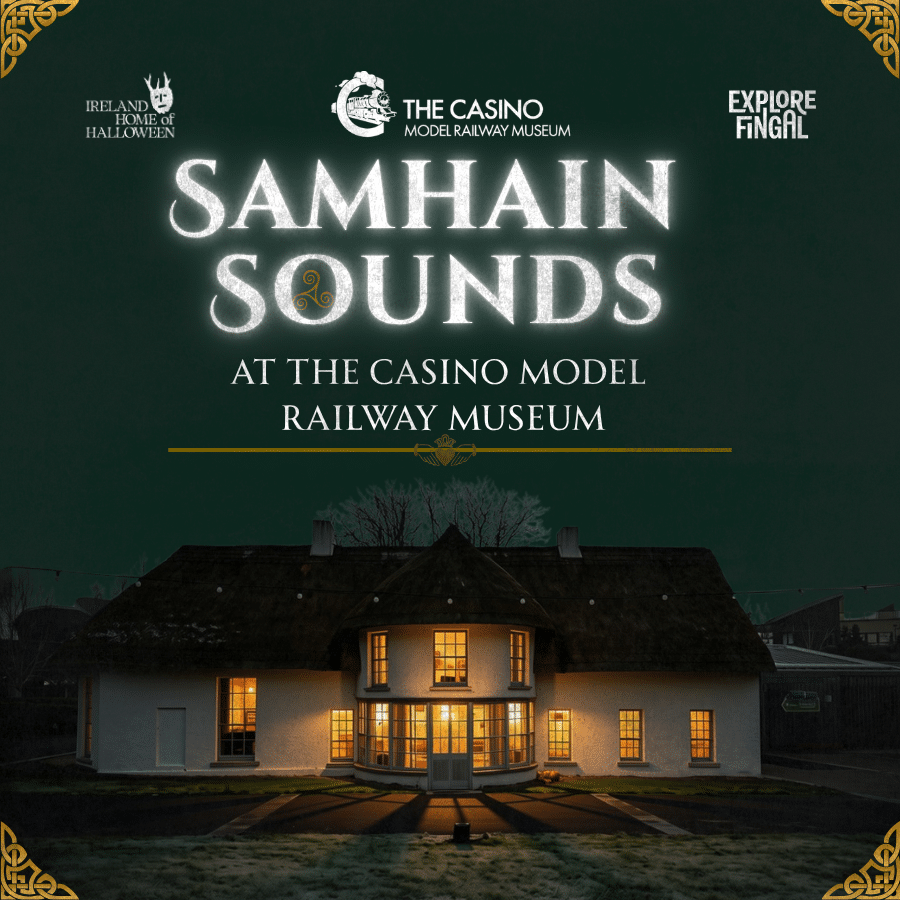 A poster for “Samhain Sounds at the Casino Model Railway Museum” featuring a photo of the museum building lit up at night, along with logos for “Ireland Home of Hallowe’en” and “Explore Fingal.” The event includes Scarecrows of Samhain – Crafts & Storytelling, inviting families to celebrate the spirit of Hallowe’en through creative workshops and tales.